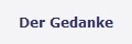 Der Gedanke
