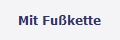 Mit Fußkette