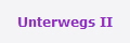 Unterwegs II