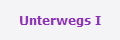 Unterwegs I