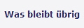 Was bleibt übrig