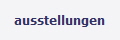 ausstellungen